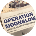 A newspaper with the text, "Operation Moonglow, a political history of project Apollo"